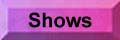 Shows